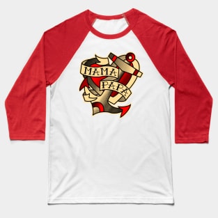 mama papa, anchor and heart , tattoo style Baseball T-Shirt